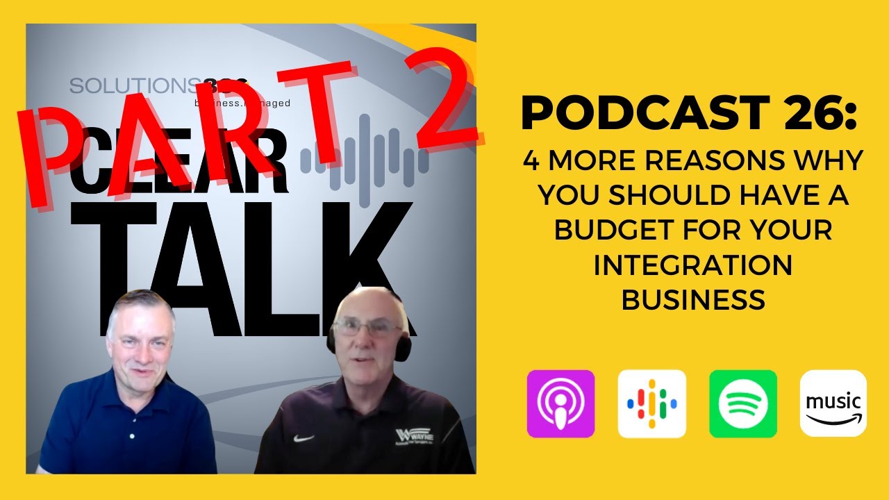 ClearTalk EP 26: 4 MORE Reasons Why You Should Have a Budget for Your Integration Business
